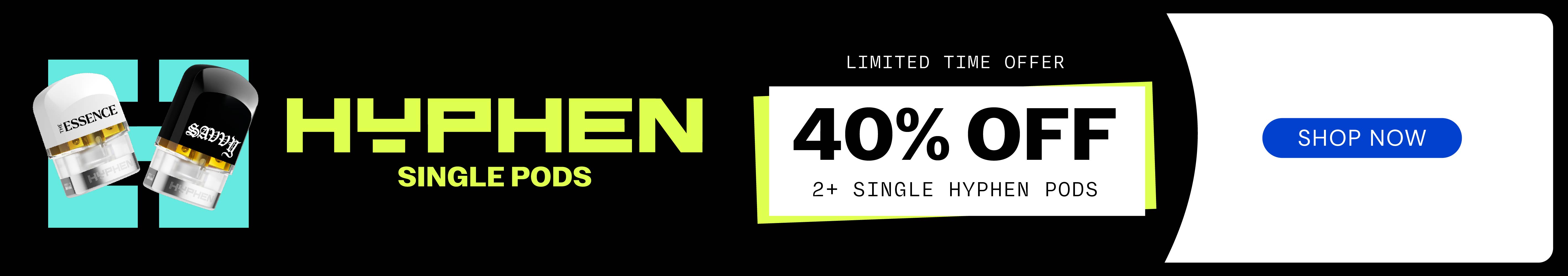 40% OFF 2+ Hyphen Pods