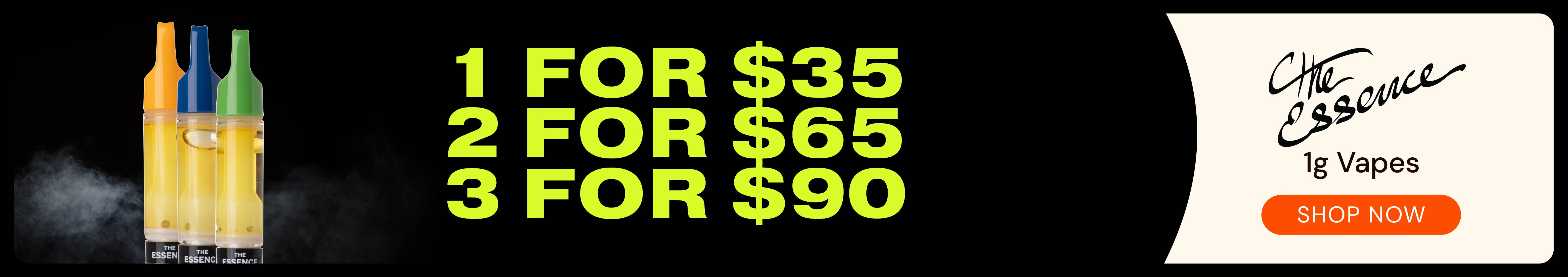(the) Essence 1g Vapes: 1-for-$35, 2-for-$65, 3-for-$90