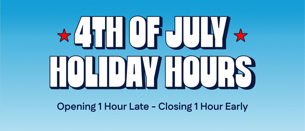July 4 Hours - Opening 1 Hour Late - Closing 1 Hour Early