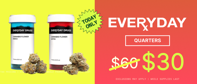 Cannabis Promo, Cannabis Sales, Cannabis Discounts, Cannabis on Sale, Everyday Quarters $30 - TODAY ONLY!