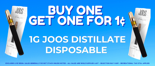 Cannabis Promo, Cannabis Sales, Cannabis Discounts, Cannabis on Sale, Joos 1g Distillate Dispo BOGO for a Penny