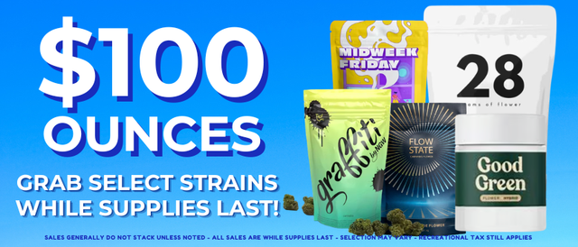 Cannabis Promo, Cannabis Sales, Cannabis Discounts, Cannabis on Sale, $100 Oz Flower/Popcorn