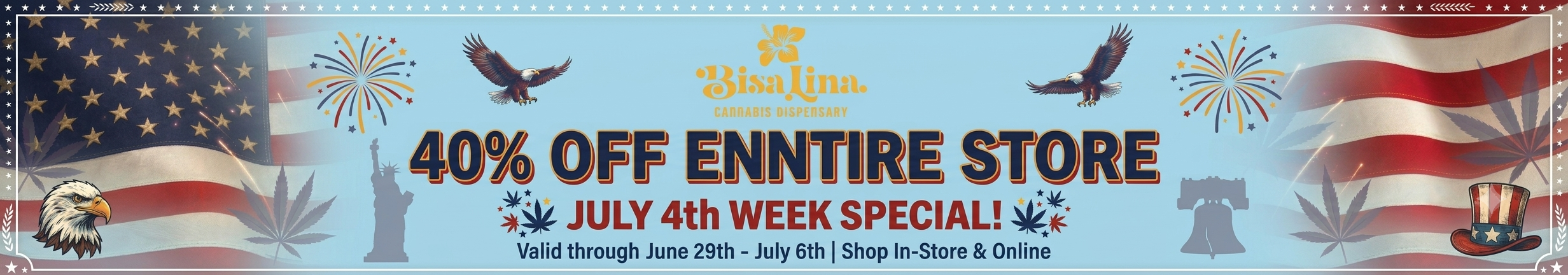 Cannabis Promo, Cannabis Sales, Cannabis Discounts, Cannabis on Sale, 40-70% Off The Entire Store July 4th Week Special!