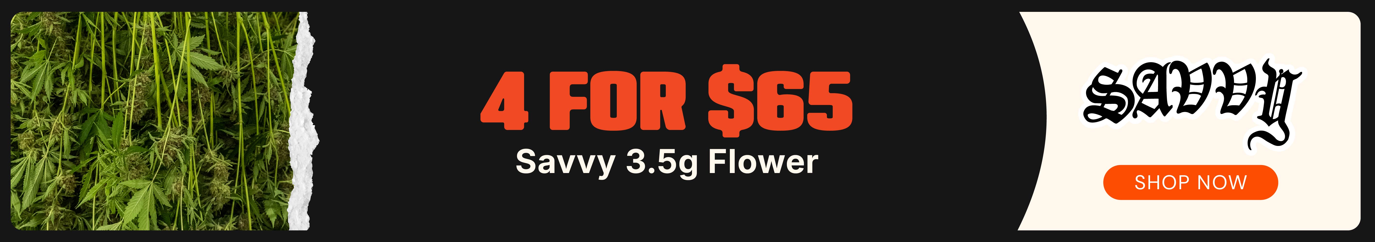Savvy 3.5g Flower: 4-for-$65