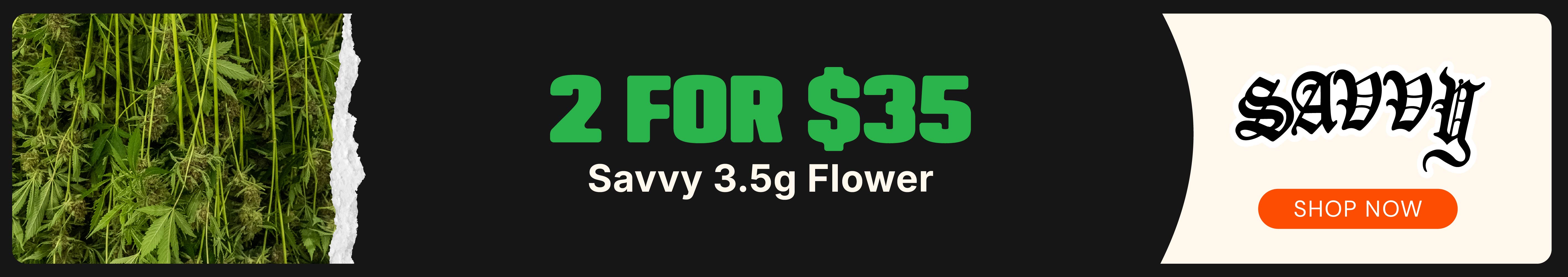 Savvy 3.5g Flower: 2-for-$35