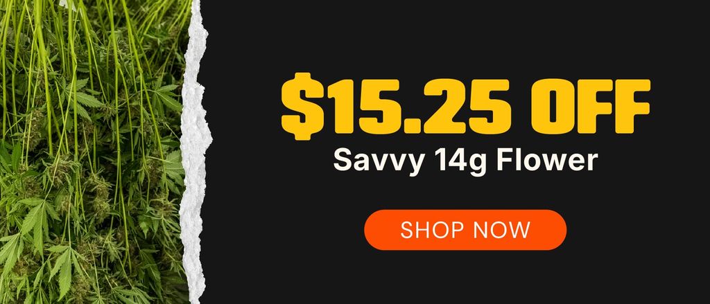 $15.25 OFF Savvy 14g Flower