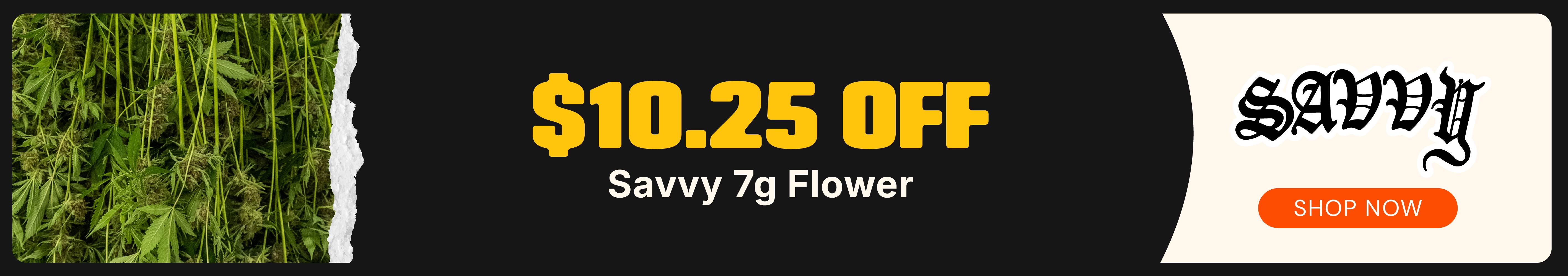 $10.25 OFF Savvy 7g Flower