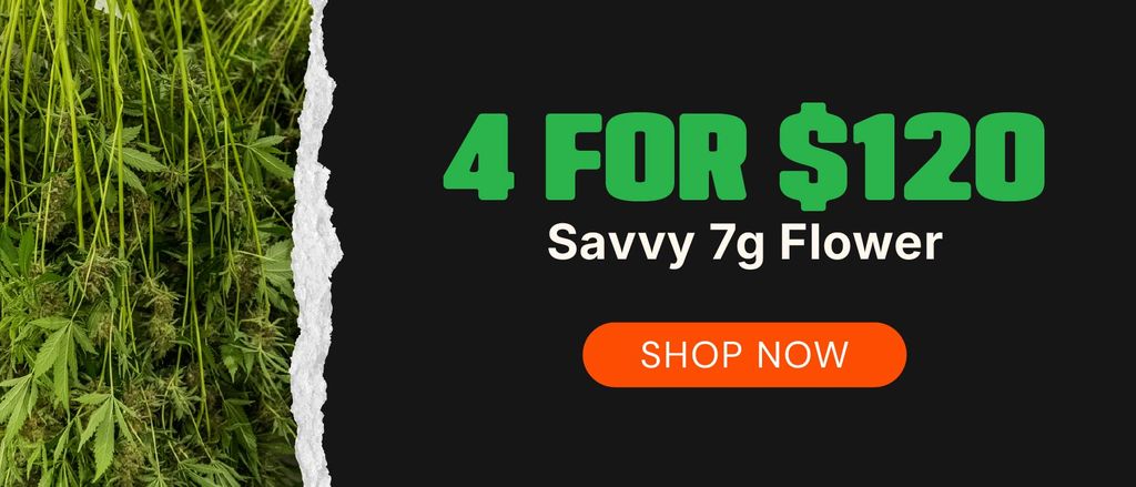 Savvy 7g Flower: 4-for-$120