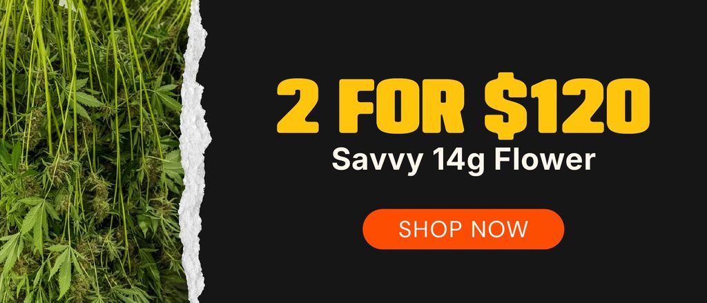 Savvy 14g Flower: 2-for-$120
