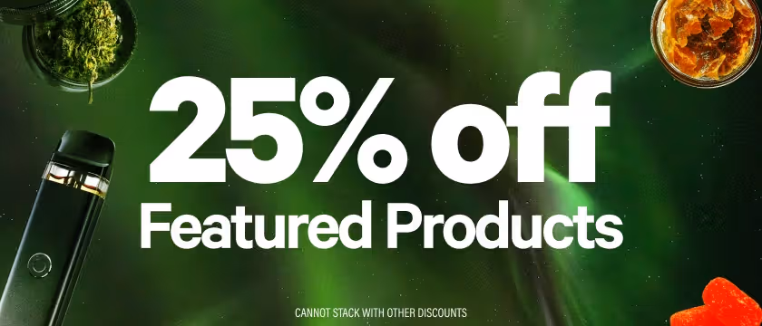 Cannabis Promo, Cannabis Sales, Cannabis Discounts, Cannabis on Sale, 25% Off Featured Products