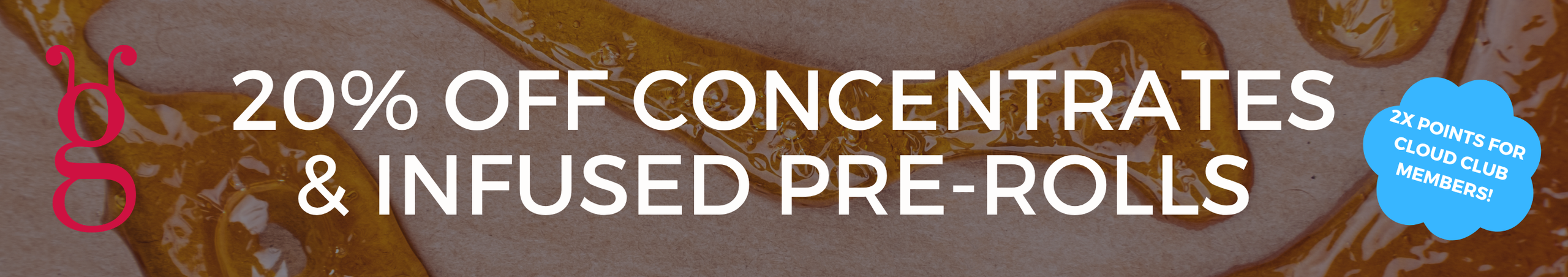 Cannabis Promo, Cannabis Sales, Cannabis Discounts, Cannabis on Sale, 20% Off Concentrates & Infused Pre-Rolls
