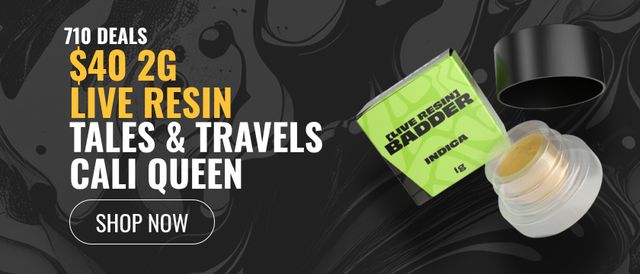 Cannabis Promo, Cannabis Sales, Cannabis Discounts, Cannabis on Sale, 710 Deals: $40 Tales & Travels Cali Queen Live Resin Badder
