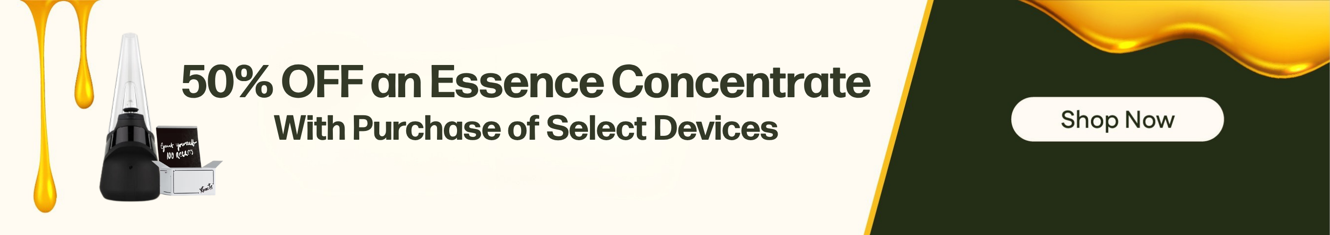 Buy A Puffco, GPen or Dip Device, Get 50% OFF a (the) Essence Concentrate