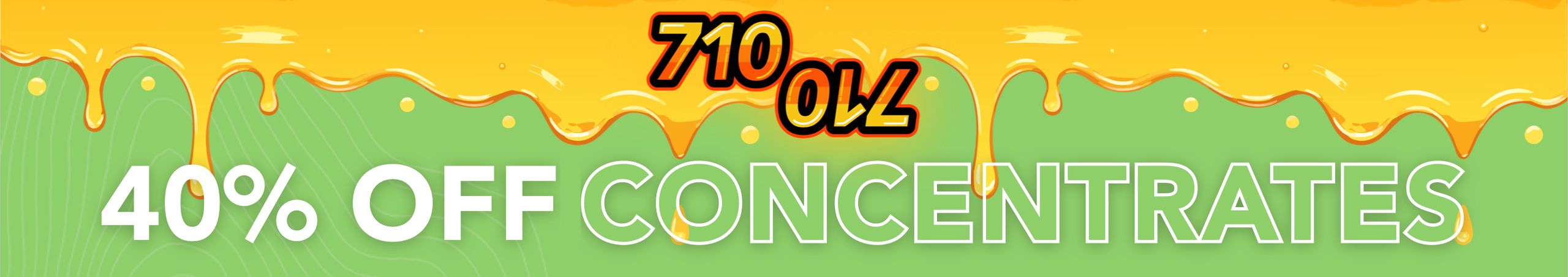 Cannabis Promo, Cannabis Sales, Cannabis Discounts, Cannabis on Sale, 40% off Concentrates