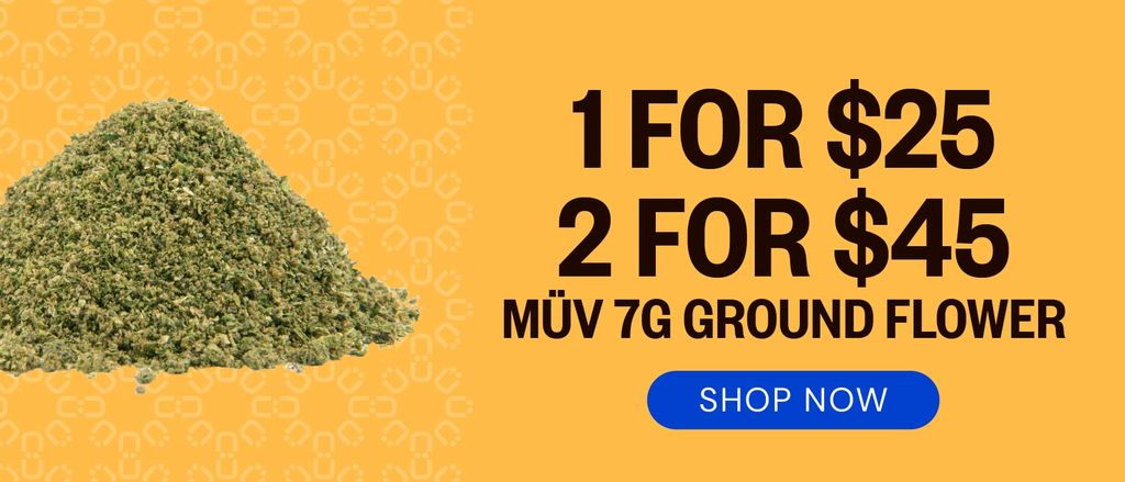 MÜV 7g Ground Flower: 1-for-$25 or 2-for-$45