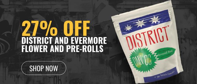 Cannabis Promo, Cannabis Sales, Cannabis Discounts, Cannabis on Sale, 27% off District and Evermore Flower and Pre-rolls