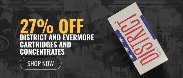 Cannabis Promo, Cannabis Sales, Cannabis Discounts, Cannabis on Sale, 27% off District and Evermore Vapes and Concentrates