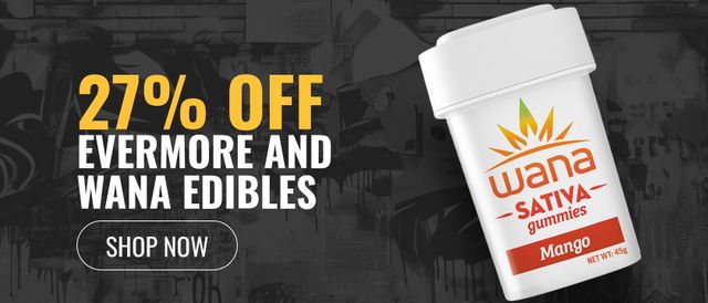 Cannabis Promo, Cannabis Sales, Cannabis Discounts, Cannabis on Sale, 27% off Evermore and Wana Edibles