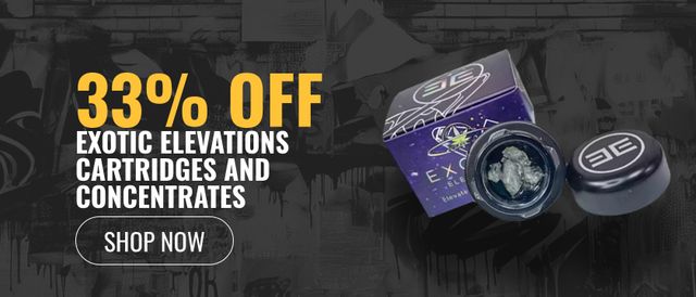 Cannabis Promo, Cannabis Sales, Cannabis Discounts, Cannabis on Sale, 33% off Exotic Elevations Carts and Concentrates