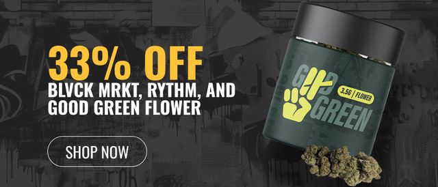 Cannabis Promo, Cannabis Sales, Cannabis Discounts, Cannabis on Sale, 33% off Blvck Mrkt, Rythm, and Good Green Flower