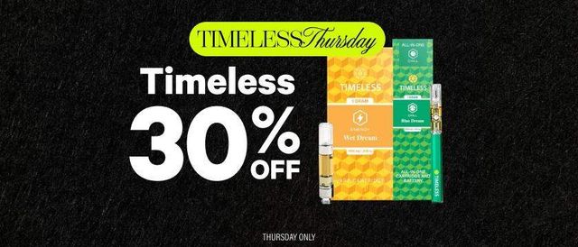 Cannabis Promo, Cannabis Sales, Cannabis Discounts, Cannabis on Sale, Daily Deal ~ Thursday ~ 30% Off Timeless Products