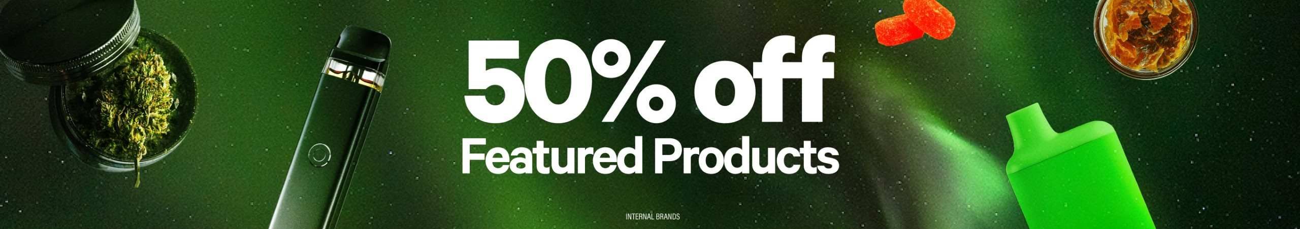 Cannabis Promo, Cannabis Sales, Cannabis Discounts, Cannabis on Sale, 50% Off Featured Products