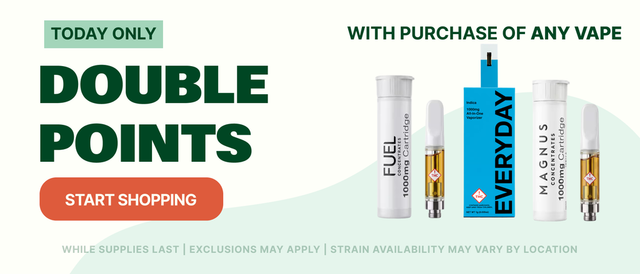 Cannabis Promo, Cannabis Sales, Cannabis Discounts, Cannabis on Sale, DOUBLE POINTS WITH PURCHASE OF ANY VAPE PRODUCT!