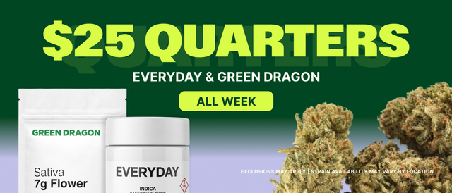 Cannabis Promo, Cannabis Sales, Cannabis Discounts, Cannabis on Sale, $25 Everyday & Green Dragon 7G (Raw Flower Only)!
