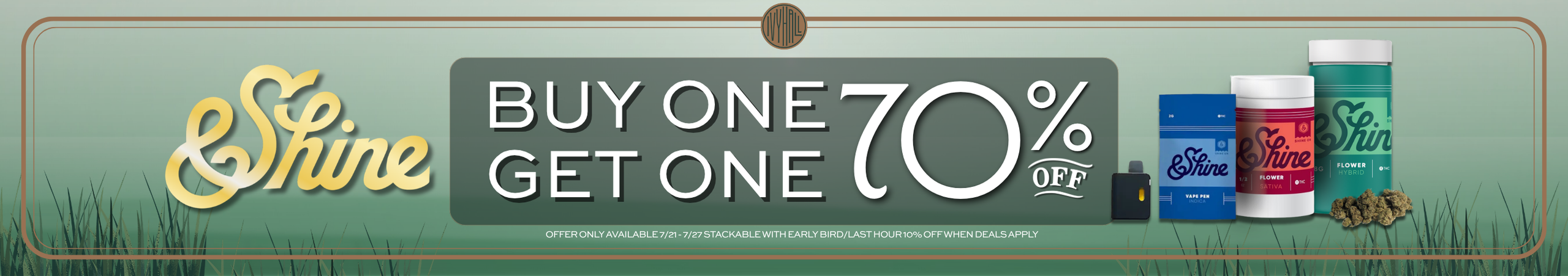 Cannabis Promo, Cannabis Sales, Cannabis Discounts, Cannabis on Sale, &Shine - Buy One Get One 70% Off!