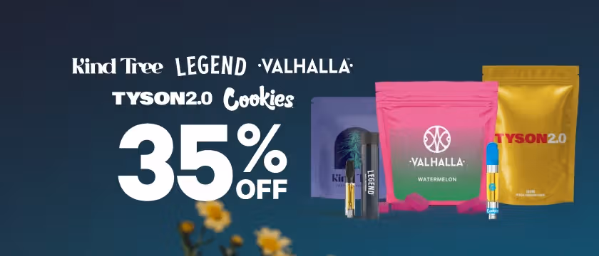 Cannabis Promo, Cannabis Sales, Cannabis Discounts, Cannabis on Sale, 35% Off Kind Tree, Legend, Valhalla, Cookies & Tyson 2.0