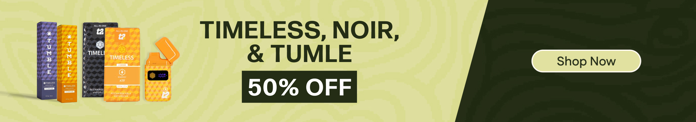 50% Off Timeless, Noir, & Tumble