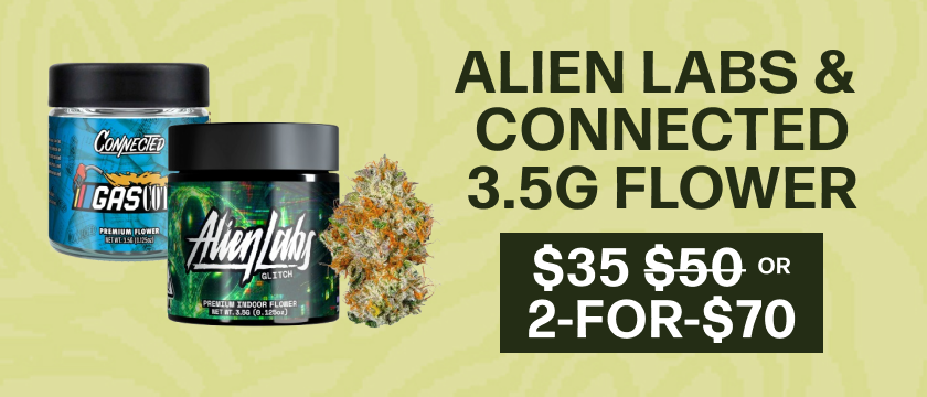 $35 Each or 2-for-$70 Alien Labs & Connected 3.5g Flower
