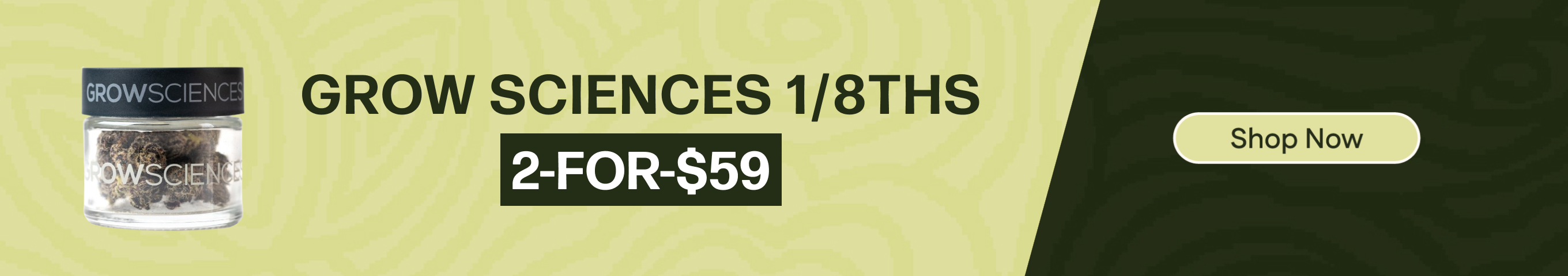 2-for-$59 Grow Sciences 1/8ths