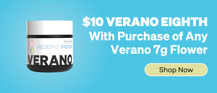 Buy Any Verano 7g Flower, Get a $10 Verano 3.5g Flower