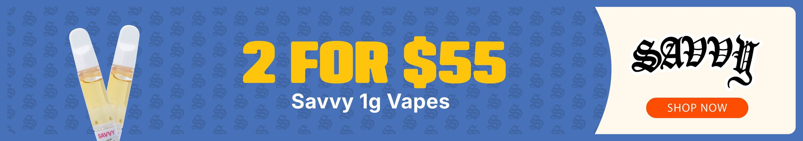 Cannabis Promo, Cannabis Sales, Cannabis Discounts, Cannabis on Sale, Savvy 1g Vapes: 2-for-$55