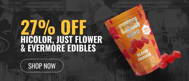 Cannabis Promo, Cannabis Sales, Cannabis Discounts, Cannabis on Sale, 27% off HiColor, Just Flower, and Evermore Edibles