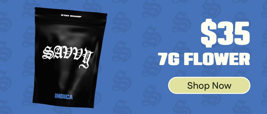 $35 Savvy 7g Flower