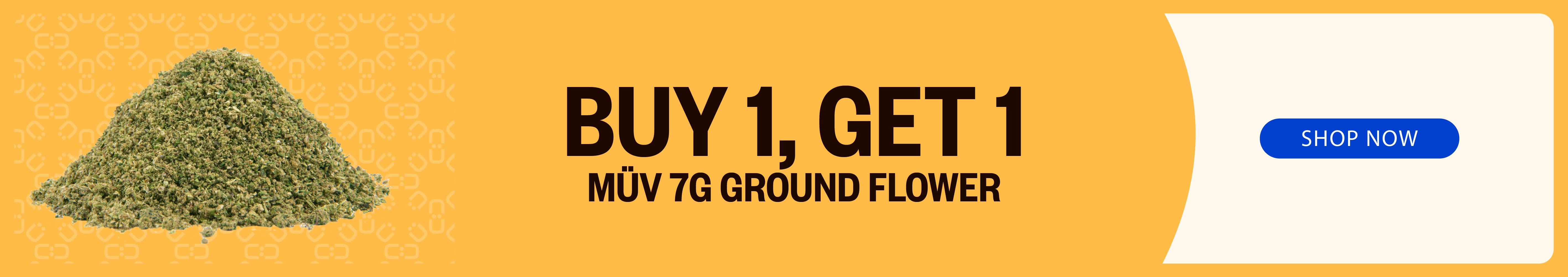 Buy One, Get One - MÜV 7g Ground Flower