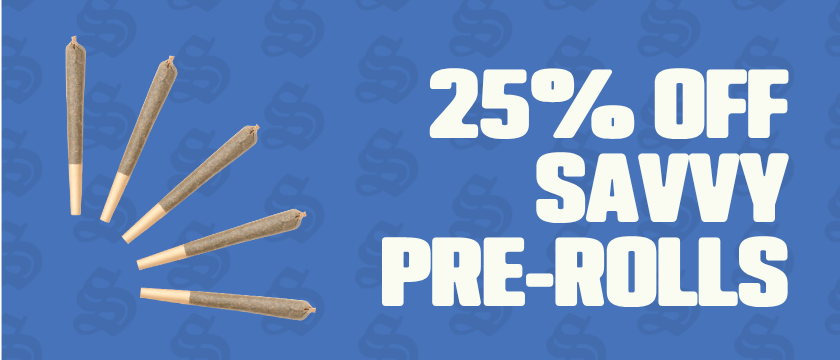 25% OFF Savvy Pre-Rolls