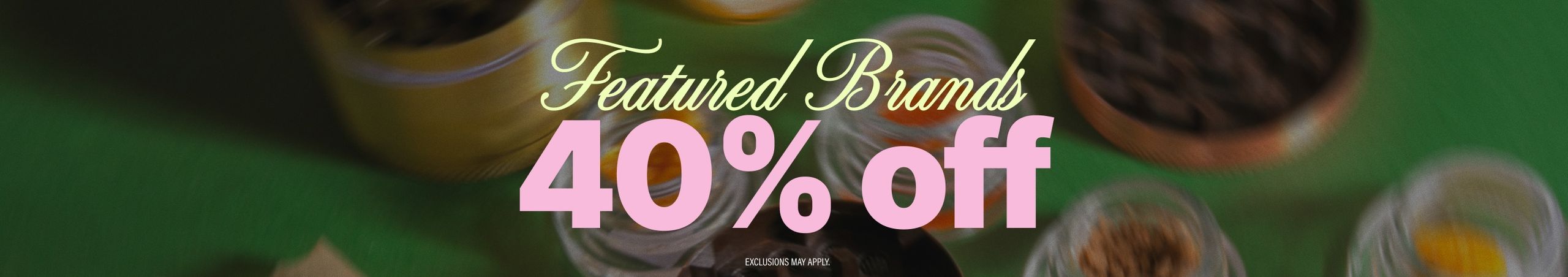 Cannabis Promo, Cannabis Sales, Cannabis Discounts, Cannabis on Sale, 40% Off Featured Products