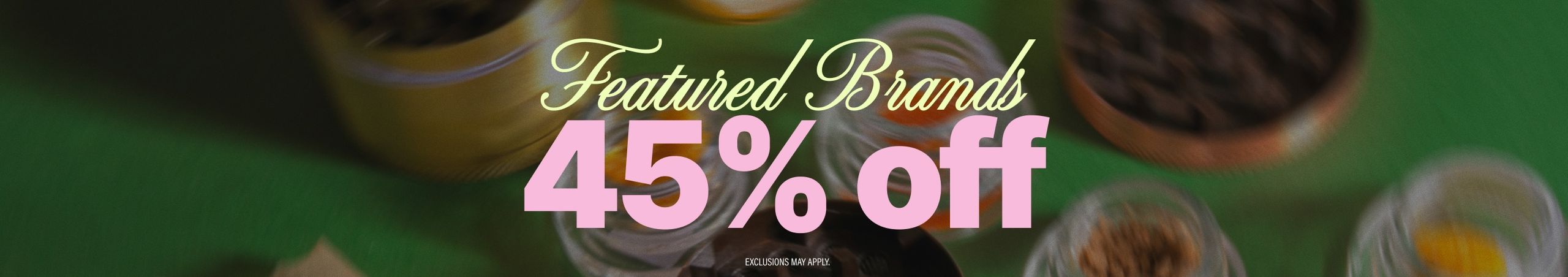 Cannabis Promo, Cannabis Sales, Cannabis Discounts, Cannabis on Sale, 45% Off Featured Products