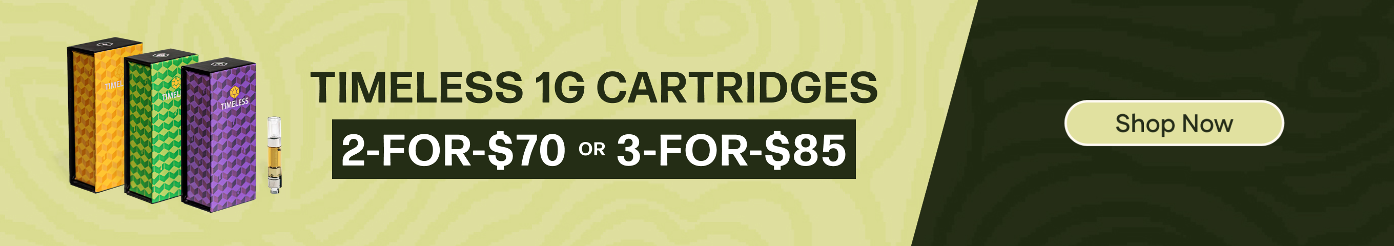 2-for-$70 or 3-for-$85 Timeless 1G Cartridges