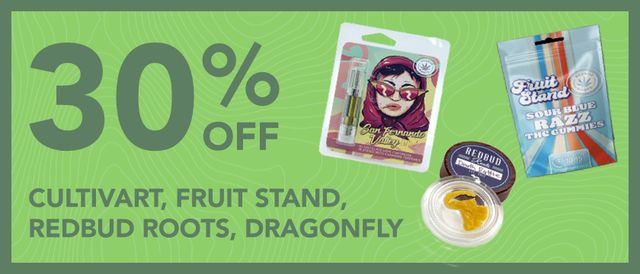 Cannabis Promo, Cannabis Sales, Cannabis Discounts, Cannabis on Sale, 30% OFF Cultivart, Fruit Stand, and RedBud Roots