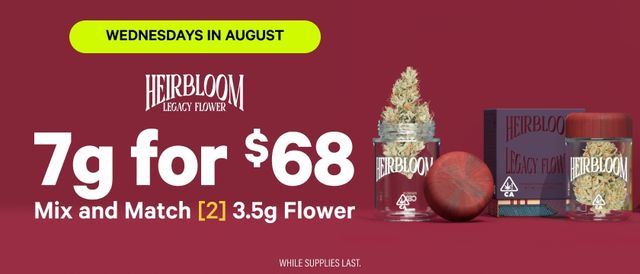 Cannabis Promo, Cannabis Sales, Cannabis Discounts, Cannabis on Sale, WEDNESDAYS: 2 for $68 Heirbloom 3.5G