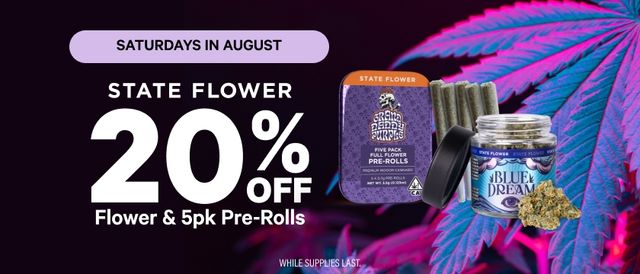 Cannabis Promo, Cannabis Sales, Cannabis Discounts, Cannabis on Sale, SATURDAYS: 20% Off Select State Flower Products