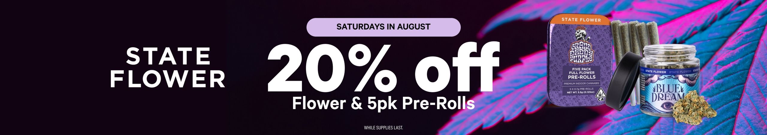 Cannabis Promo, Cannabis Sales, Cannabis Discounts, Cannabis on Sale, SATURDAYS: 20% Off Select State Flower Products