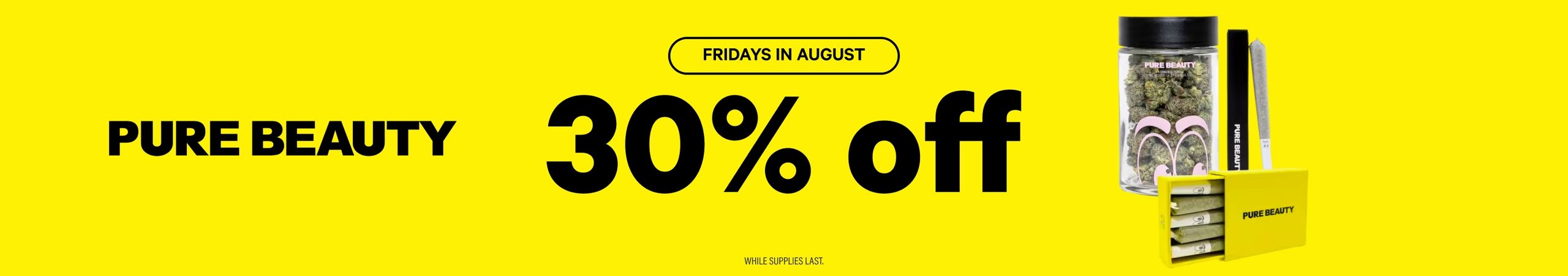 Cannabis Promo, Cannabis Sales, Cannabis Discounts, Cannabis on Sale, FRIDAYS: 30% Off Pure Beauty