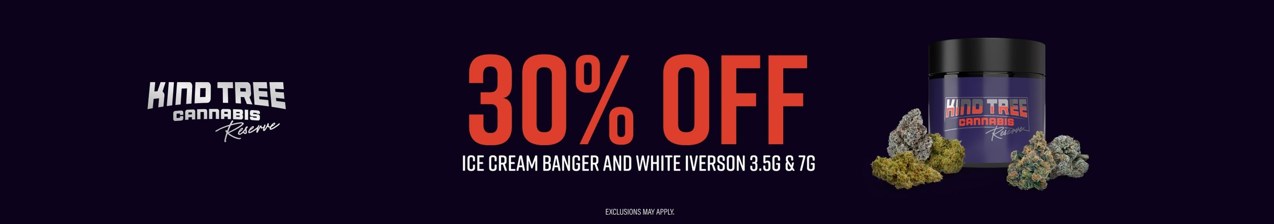 Cannabis Promo, Cannabis Sales, Cannabis Discounts, Cannabis on Sale, 30% Off Kind Tree Reserve Ice Cream Banger & White Iverson 3.5G & 7G