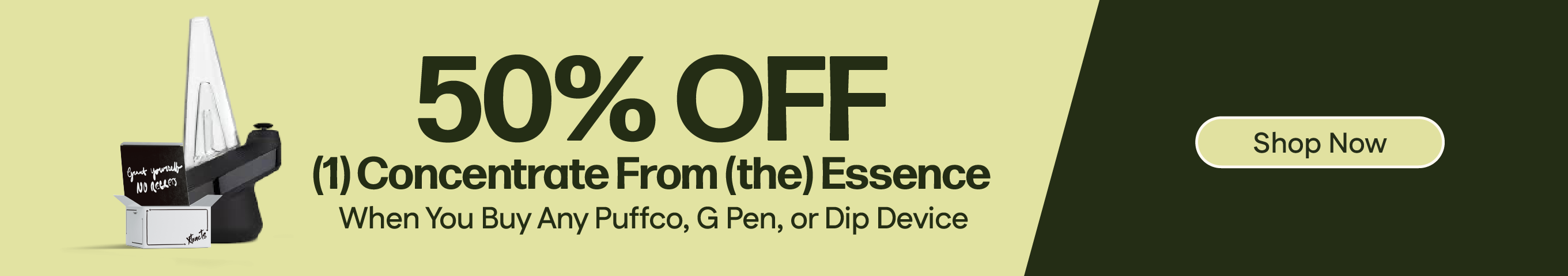 Buy A Puffco, GPen or Dip Device, Get 50% OFF a (the) Essence Concentrate