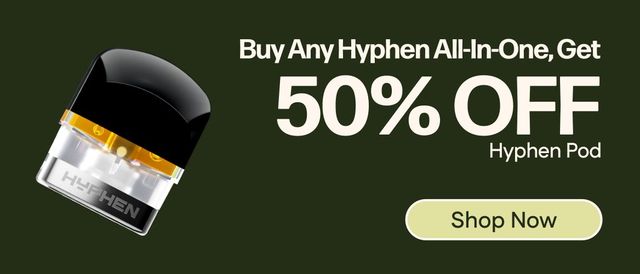 Cannabis Promo, Cannabis Sales, Cannabis Discounts, Cannabis on Sale, Buy Any HYPHEN All-in-One, get 50% OFF a HYPHEN Pod